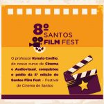 8ª edição do Santos Film Fest – Festival de Cinema de Santos!