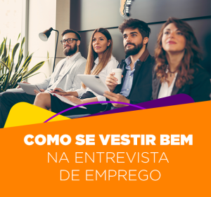 Post Moda e mercado de trabalho: como se vestir bem e passar confiança em uma entrevista de emprego