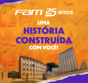 Post FAM 25 anos | Uma história construída com você!