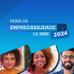 Feira de Empregabilidade FAM: oportunidades e networking com grandes empresas